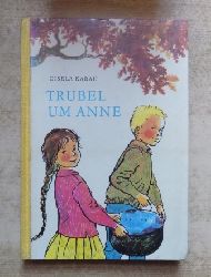Karau, Gisela  Trubel um Anne.  Trubel um Anne - Geschichten aus dem Leben unseres ersten Prsidenten. 