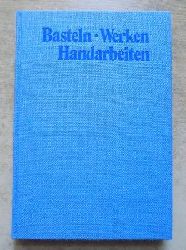 Lammer, Jutta (Hrg.)  Basteln, Werken, Handarbeiten - Das groe Hobbybuch. 