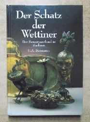 Kretschmann, Georg  Der Schatz der Wettiner - Der Sensationsfund in Sachsen. 