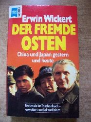 Wickert, Erwin  Der fremde Osten - China und Japan gestern und heute. 