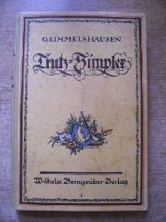 Grimmelshausen, Johann Jakob Chr. von  Trutz-Simplex oder ausfhrliche und wunderseltsame Lebensbeschreibung der Erzbetrgerin und Landstreicherin Kurasche. 