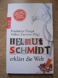 Haupt, Friederike und Volker Zastrow  Helmut Schmidt erklrt die Welt. 