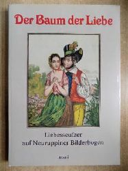 Riedel, Lisa (Hrg.) und Werner (Hrg.) Hirte  Der Baum der Liebe - Liebesseufzer auf Neuruppiner Bilderbogen. 