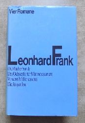Frank, Leonhard  Vier Romane - Die Ruberbande, das Ochsenfurter Mnnerquartett, von drei Millionen drei, die Jnger Jesu. 