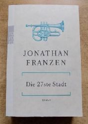 Franzen, Jonathan  Die 27ste Stadt. 