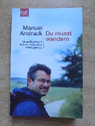 Andrack, Manuel  Du musst wandern - Ohne Stock und Hut im deutschen Mittelgebirge. 