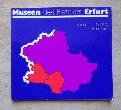 Rat des Bezirkes Erfurt, (Hrg.)  Museen des Bezirkes Erfurt - Kreise Gotha und Eisenach. 