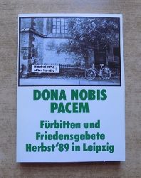 Hanisch, Gnter; Gottfried Hnisch und Friedrich Magirius  Dona nobis pacem - Frbitten und Friedensgebete Herbst 89 in Leipzig. 