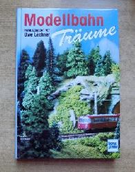 Lechner, Uwe (Hrg.)  Modellbahn-Trume. 