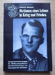 Springer, Heinrich  Stationen eines Lebens in Krieg und Frieden - Zeitgeschichtliches Zeugniss des SS-Sturmbannfhrers und RK-Trgers der Leibstandarte der Waffen-SS. 