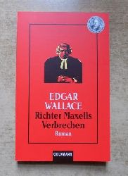 Wallace, Edgar  Richter Maxells Verbrechen. 