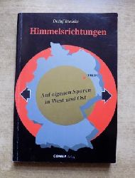 Bieseke, Detlef  Himmelsrichtungen - Auf eigenen Spuren in West und Ost. 