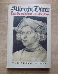 Ortner, Eugen  Albrecht Drer - Deutsche Sehnsucht - deutsche Form. 