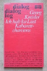 Kreisler, Georg  Ich hab ka Lust - Seltsame, makabre und grimmige Gesnge. Kabarettchansons. 