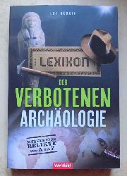 Brgin, Luc  Lexikon der verbotenen Archologie - Mysterise Relikte von A bis Z. 