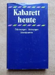 Gebhardt, Horst (Hrg.)  Kabarett heute - Erfahrungen, Standpunkte, Meinungen. 