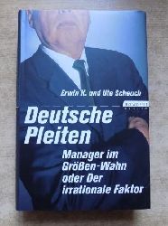 Scheuch, Erwin K. und Ute Scheuch  Deutsche Pleiten - Manager im Gren-Wahn oder Der irrationale Faktor. 