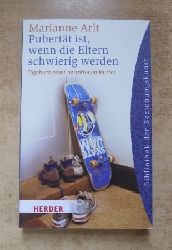 Arlt, Marianne  Pubertt ist, wenn die Eltern schwierig werden - Tagebuch einer betroffenen Mutter. 