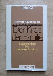 Hauptmann, Helmut  Der Kreis der Familie - Bekenntnisse des jngeren Bruders. 