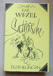 Wezel, Johann Karl  Satirische Erzhlungen - Herausgegeben von Anneliese Klingenberg. 