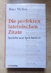 Mylius, Marc  Die perfekten lateinischen Zitate - Sprche und Sprichwrter. 