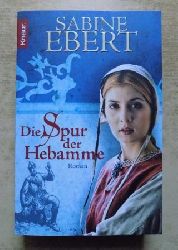 Ebert, Sabine  Die Spur der Hebamme - Roman. 