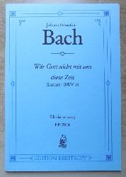 Bach, Johann Sebastian  Wr Gott nicht mit uns diese Zeit - Kantate BWV 14. Klavierauszug EB 7014. 