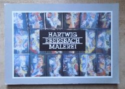 Ebersbach, Hartwig  Malerei - Ausstellungskatalog. 