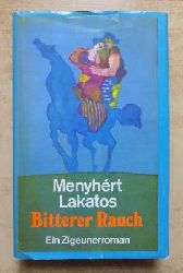 Lakatos, Menyhert  Bitterer Rauch - Ein Zigeunerroman. 