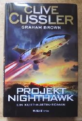 Cussler, Clive und Graham Brown  Projekt Nightawk - Ein Kurt-Austin-Roman. 