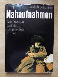 Scherzer, Landolf  Nahaufnahmen - Aus Sibirien und dem sowjetischen Orient. 