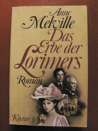 Melville, Anne  Das Erbe der Lorimers. 