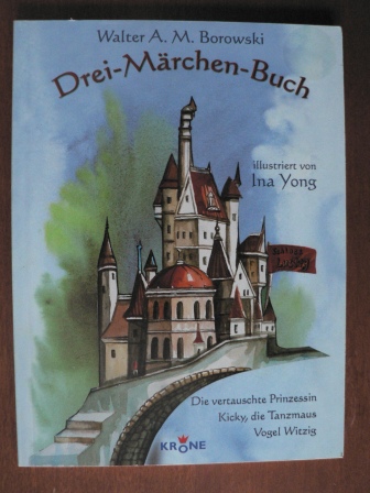 Barowski, Walter/Yong, Ina (Illustr.)  Drei-Märchen-Buch. 
