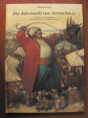 Nikolai Gogol/Gennadij Spirin (Illustr.)/Sybil Gräfin Schönfeldt (Nacherzähl.)  Der Jahrmarkt von Sorotschinzy (großformatig) 