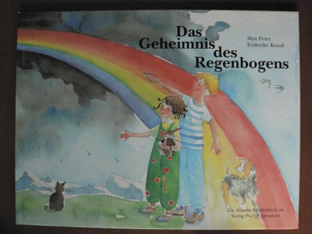 Peter, Max/Krauß, Friderike  Das Geheimnis des Regenbogens. 