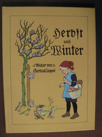 Gertrud Caspari (Illustr.)  Herbst und Winter 