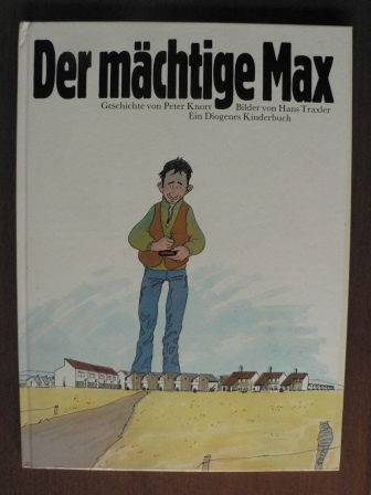Knorr, Peter / Traxler, Hans (Illustr.)  Der mächtige Max. Eine Geschichte 