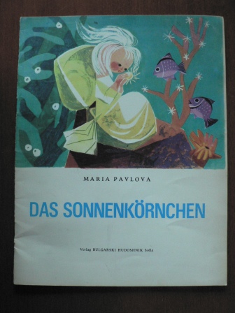 Maria Pavlova/Neva Tussusova (Illustr.)/Lotte Markova (Übersetz.)  Das Sonnenkörnchen 