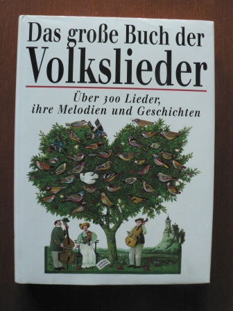 Tilo medek/Heinz Rölleke  Das große Buch der Volkslieder. Über 300 Lieder, ihre Melodien und Geschichten 