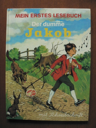 Lucy Kincaid/Brigitte Noder (Übersetz.)/Eric Rowe (Illustr.)  Mein erste Lesebuch: Der dumme Jakob (in Schreibschrift) 