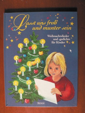 Wiebke Krabbe (Text)/Studio Quality (Illustr.)  Lasst uns froh und munter sein. Weihnachtslieder und -gedichte für Kinder. 