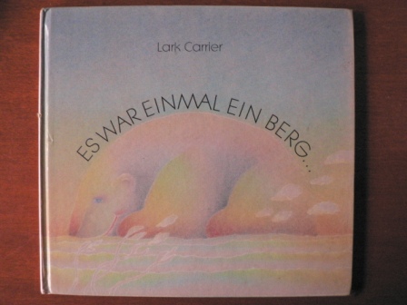 Lark Carrier/Lois Wolfgang Neuper (Übersetz.)  Es war einmal ein Berg... 