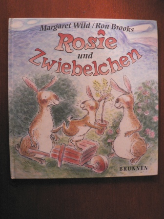 Wild, Margaret / Brooks, Ron (Illustr.)  Rosie und Zwiebelchen. 