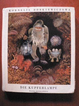 Kornelia Dobkiewiczowa/A. Boratynski (Illustr.)/Irmgard Luft (Übersetz.)  Die Kupferlampe. Märchen und Sagen vom Schatzhauser in Slask 