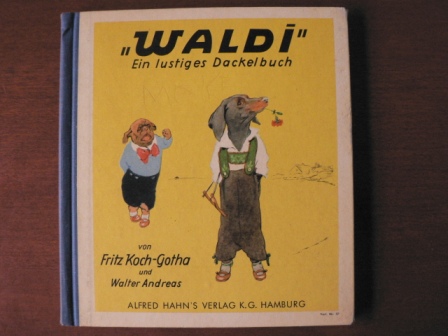 Fritz Koch-Gotha/Walter Andreas  Waldi - Ein lustiges Dackelbuch 