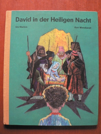 Kurt Wendtlandt (Illustr.)/Urs Markus  David in der Heiligen Nacht 