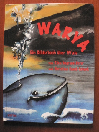 Handl-Schenk, Christina (Illustr.)/ Imgrund-Deter, Rika (Text)  Warya - Ein Bilderbuch über Wale 