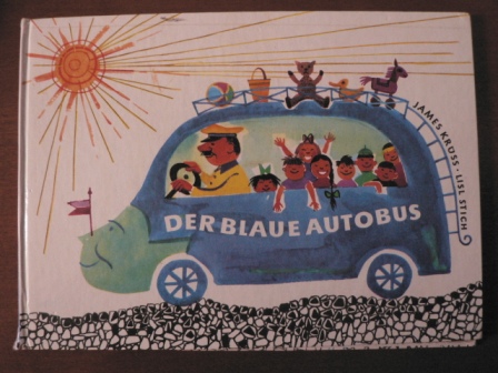 James Krüss/Lisl Stich  Der blaue Autobus. Ein lustiges Bilderbuch vom blauen Autobus und dem schwarzen Pudel Ottokar 