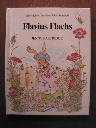 Jenny Partridge  Geschichten aus dem Schlehbuschtal: Flavius Flachs 