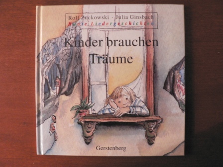 Zuckowski, Rolf/Ginsbach, Julia (Illustr.)  Bunte Liedergeschichten: Kinder brauchen Träume 